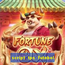 script tps futebol de rua